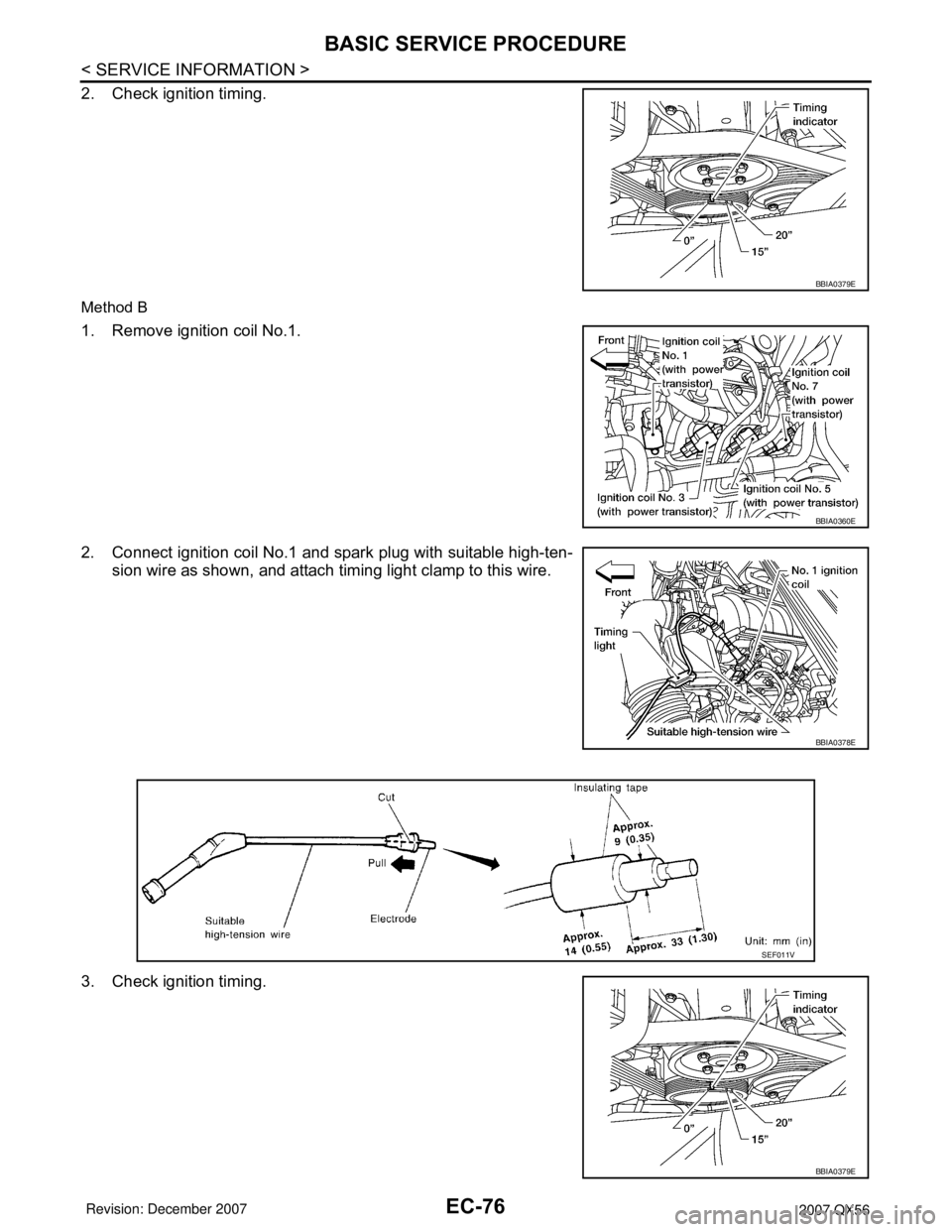 INFINITI QX56 2007  Factory Service Manual EC-76
< SERVICE INFORMATION >
BASIC SERVICE PROCEDURE
2. Check ignition timing.
Method B
1. Remove ignition coil No.1.
2. Connect ignition coil No.1 and spark plug with suitable high-ten-
sion wire as