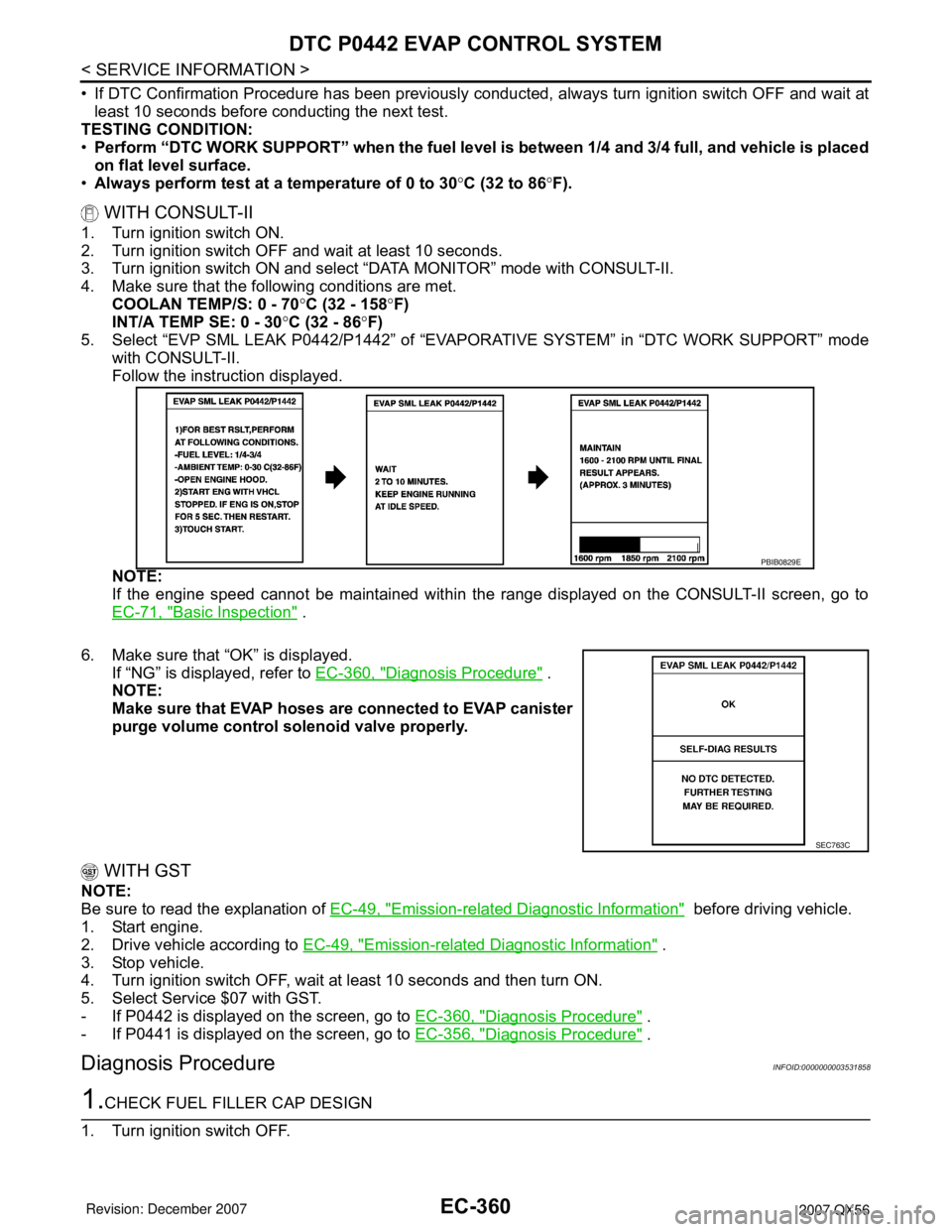 INFINITI QX56 2007  Factory Service Manual EC-360
< SERVICE INFORMATION >
DTC P0442 EVAP CONTROL SYSTEM
• If DTC Confirmation Procedure has been previously conducted, always turn ignition switch OFF and wait at
least 10 seconds before conduc