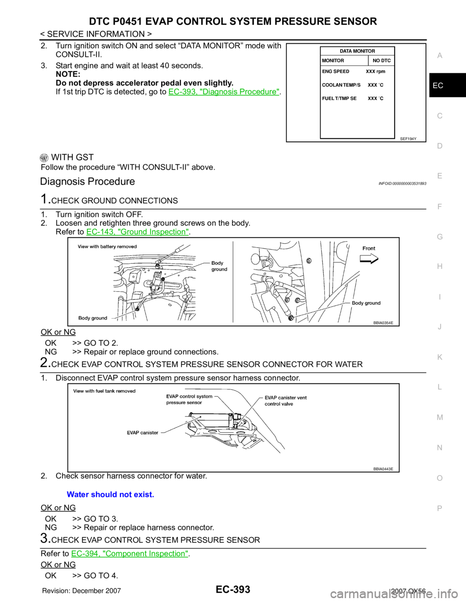 INFINITI QX56 2007 Factory Service Manual DTC P0451 EVAP CONTROL SYSTEM PRESSURE SENSOR
EC-393
< SERVICE INFORMATION >
C
D
E
F
G
H
I
J
K
L
MA
EC
N
P O
2. Turn ignition switch ON and select “DATA MONITOR” mode with
CONSULT-II.
3. Start eng INFINITI QX56 2007 Factory Service Manual DTC P0451 EVAP CONTROL SYSTEM PRESSURE SENSOR
EC-393
< SERVICE INFORMATION >
C
D
E
F
G
H
I
J
K
L
MA
EC
N
P O
2. Turn ignition switch ON and select “DATA MONITOR” mode with
CONSULT-II.
3. Start eng
