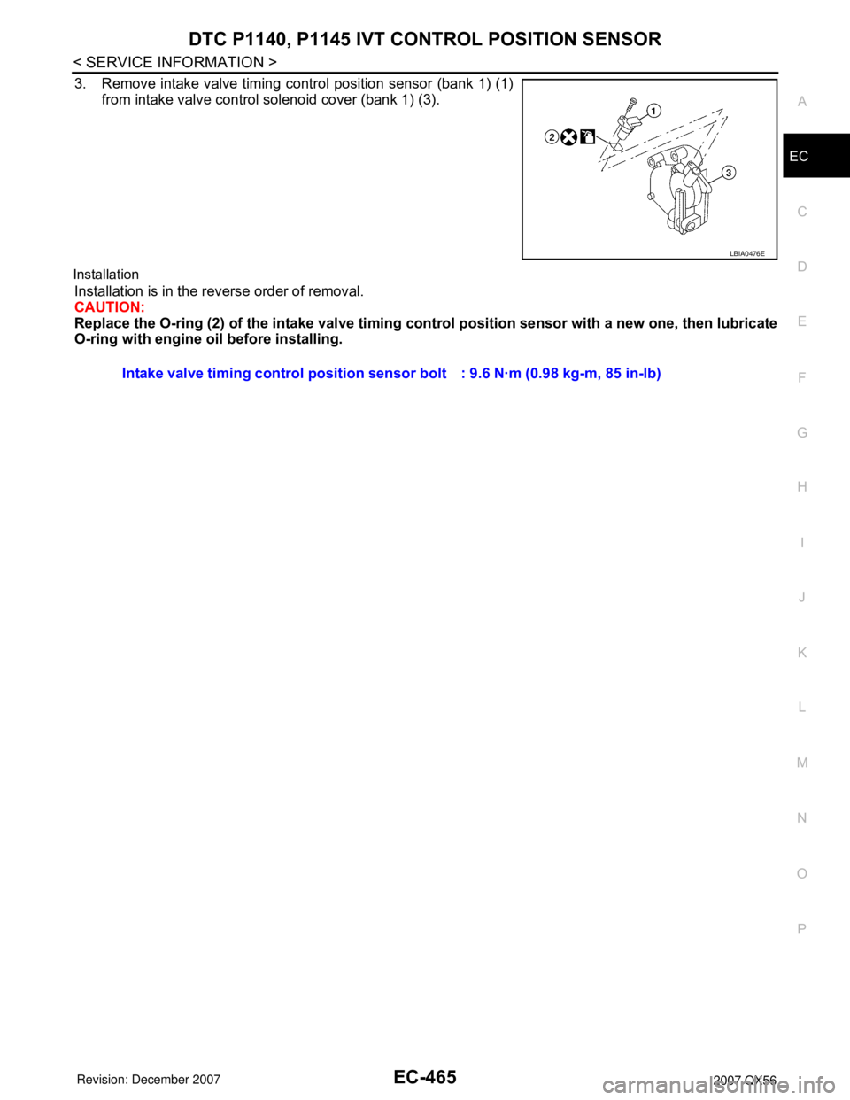 INFINITI QX56 2007  Factory Service Manual DTC P1140, P1145 IVT CONTROL POSITION SENSOR
EC-465
< SERVICE INFORMATION >
C
D
E
F
G
H
I
J
K
L
MA
EC
N
P O
3. Remove intake valve timing control position sensor (bank 1) (1)
from intake valve control
