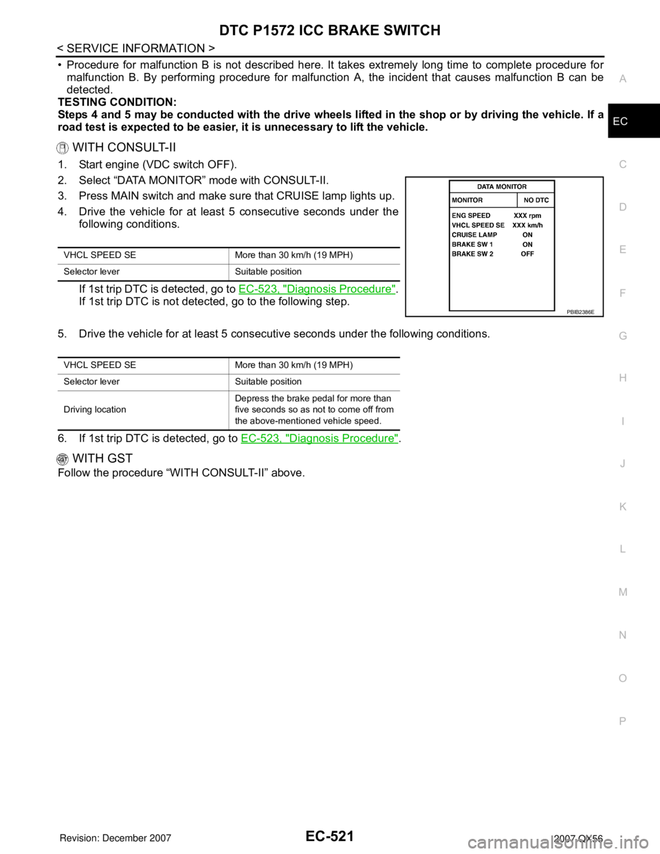 INFINITI QX56 2007  Factory Service Manual DTC P1572 ICC BRAKE SWITCH
EC-521
< SERVICE INFORMATION >
C
D
E
F
G
H
I
J
K
L
MA
EC
N
P O
• Procedure for malfunction B is not described here. It takes extremely long time to complete procedure for
