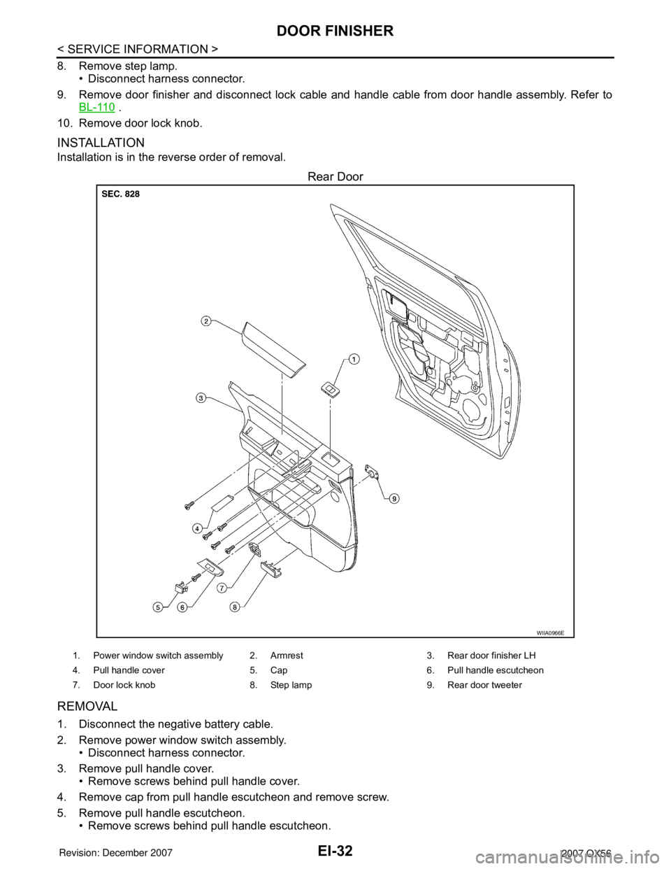 INFINITI QX56 2007  Factory Service Manual EI-32
< SERVICE INFORMATION >
DOOR FINISHER
8. Remove step lamp.
• Disconnect harness connector.
9. Remove door finisher and disconnect lock cable and handle cable from door handle assembly. Refer t