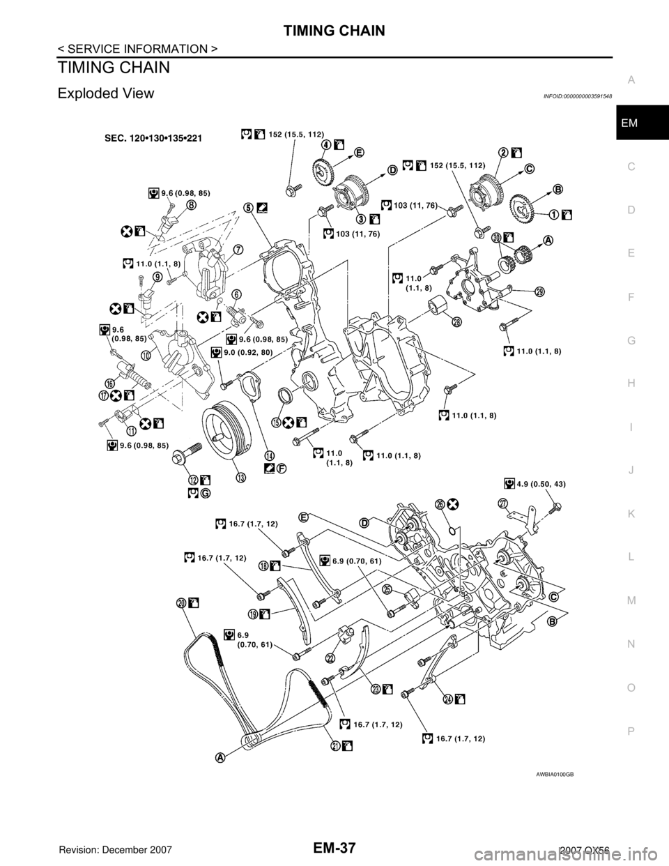 INFINITI QX56 2007  Factory Service Manual 
TIMING CHAINEM-37
< SERVICE INFORMATION >
C
DE
F
G H
I
J
K L
M A
EM
NP
O
TIMING CHAIN
Exploded ViewINFOID:0000000003591548
AWBIA0100GB 