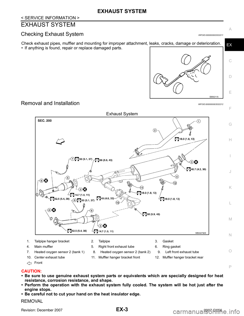 INFINITI QX56 2007 Factory Service Manual
EXHAUST SYSTEMEX-3
< SERVICE INFORMATION >
C
DE
F
G H
I
J
K L
M A
EX
NP
O
EXHAUST SYSTEM
Checking Exhaust SystemINFOID:0000000003532211
Check exhaust pipes, muffler and mounting for improper
attachm INFINITI QX56 2007 Factory Service Manual
EXHAUST SYSTEMEX-3
< SERVICE INFORMATION >
C
DE
F
G H
I
J
K L
M A
EX
NP
O
EXHAUST SYSTEM
Checking Exhaust SystemINFOID:0000000003532211
Check exhaust pipes, muffler and mounting for improper
attachm