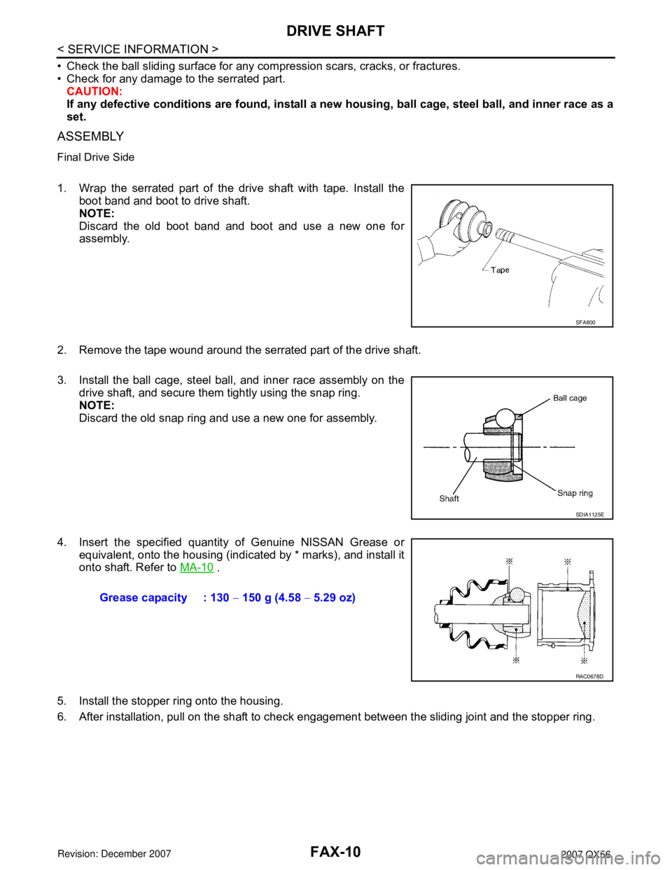 INFINITI QX56 2007  Factory Service Manual FAX-10
< SERVICE INFORMATION >
DRIVE SHAFT
• Check the ball sliding surface for any compression scars, cracks, or fractures.
• Check for any damage to the serrated part.
CAUTION:
If any defective 