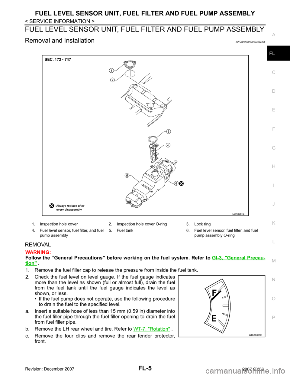 INFINITI QX56 2007  Factory Service Manual FUEL LEVEL SENSOR UNIT, FUEL FILTER AND FUEL PUMP ASSEMBLY
FL-5
< SERVICE INFORMATION >
C
D
E
F
G
H
I
J
K
L
MA
FL
N
P O
FUEL LEVEL SENSOR UNIT, FUEL FILTER AND FUEL PUMP ASSEMBLY
Removal and Installat