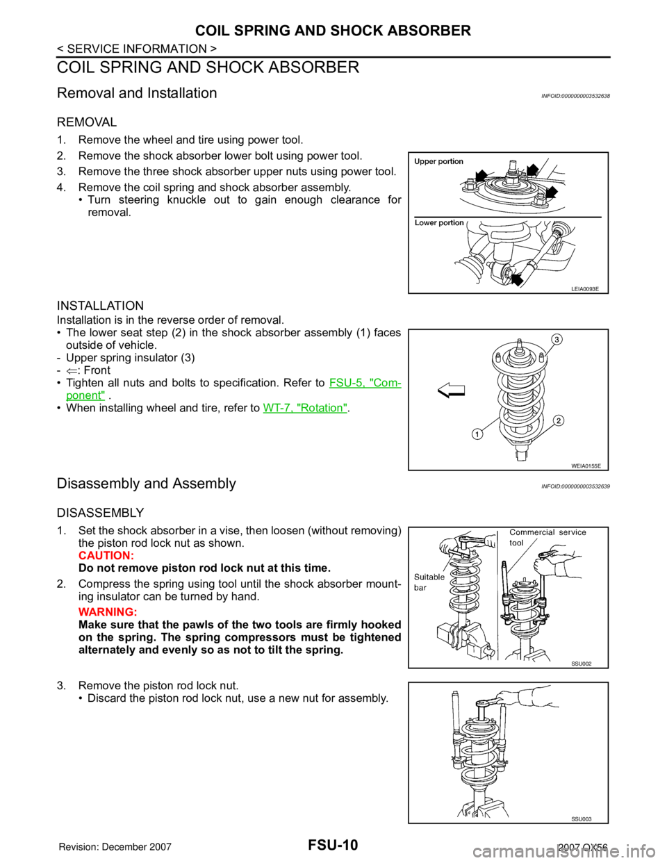 INFINITI QX56 2007 Factory Service Manual FSU-10
< SERVICE INFORMATION >
COIL SPRING AND SHOCK ABSORBER
COIL SPRING AND SHOCK ABSORBER
Removal and InstallationINFOID:0000000003532638
REMOVAL
1. Remove the wheel and tire using power tool.
2. R INFINITI QX56 2007 Factory Service Manual FSU-10
< SERVICE INFORMATION >
COIL SPRING AND SHOCK ABSORBER
COIL SPRING AND SHOCK ABSORBER
Removal and InstallationINFOID:0000000003532638
REMOVAL
1. Remove the wheel and tire using power tool.
2. R