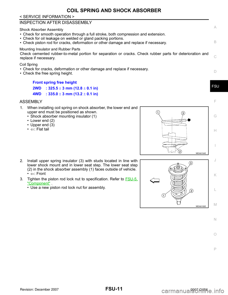 INFINITI QX56 2007  Factory Service Manual COIL SPRING AND SHOCK ABSORBER
FSU-11
< SERVICE INFORMATION >
C
D
F
G
H
I
J
K
L
MA
B
FSU
N
O
P
INSPECTION AFTER DISASSEMBLY
Shock Absorber Assembly
• Check for smooth operation through a full stroke