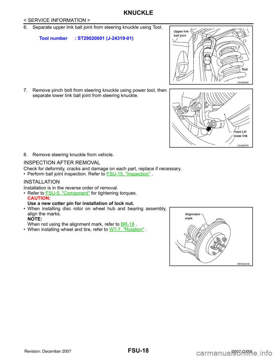 INFINITI QX56 2007  Factory Service Manual FSU-18
< SERVICE INFORMATION >
KNUCKLE
6. Separate upper link ball joint from steering knuckle using Tool.
7. Remove pinch bolt from steering knuckle using power tool, then
separate lower link ball jo