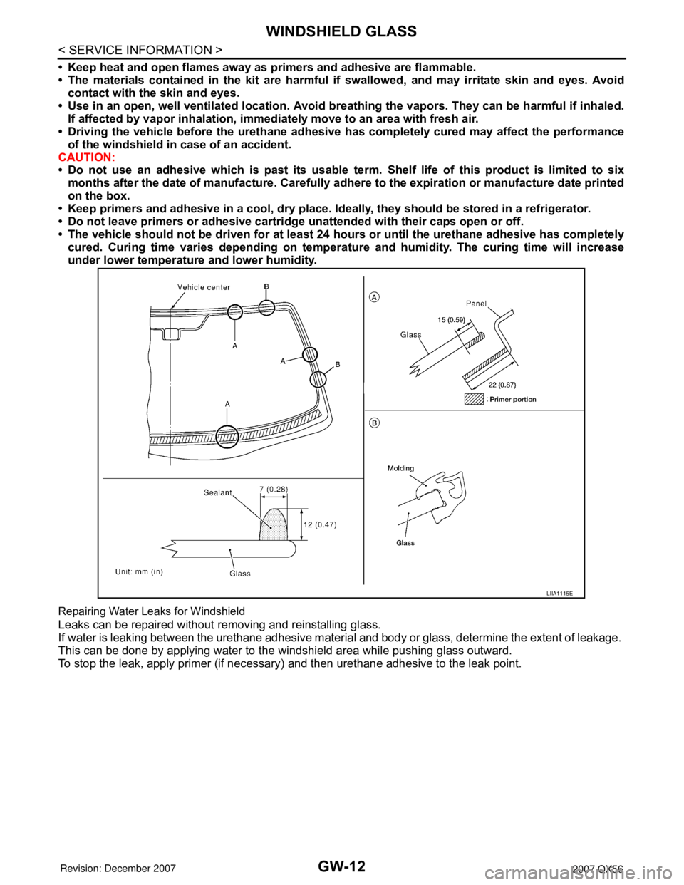 INFINITI QX56 2007  Factory Service Manual GW-12
< SERVICE INFORMATION >
WINDSHIELD GLASS
• Keep heat and open flames away as primers and adhesive are flammable.
• The materials contained in the kit are harmful if swallowed, and may irrita