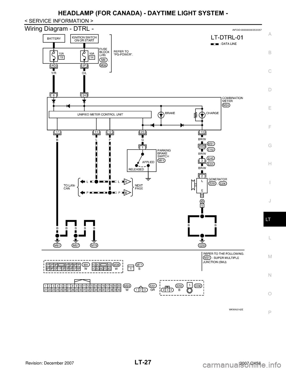 INFINITI QX56 2007  Factory Service Manual HEADLAMP (FOR CANADA) - DAYTIME LIGHT SYSTEM -
LT-27
< SERVICE INFORMATION >
C
D
E
F
G
H
I
J
L
MA
B
LT
N
O
P
Wiring Diagram - DTRL -INFOID:0000000003533357
WKWA5142E 