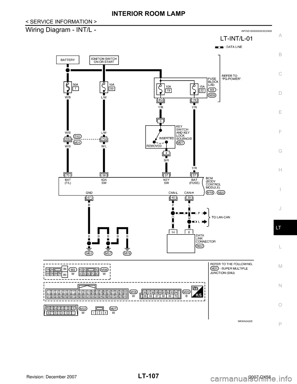 INFINITI QX56 2007  Factory Service Manual INTERIOR ROOM LAMP
LT-107
< SERVICE INFORMATION >
C
D
E
F
G
H
I
J
L
MA
B
LT
N
O
P
Wiring Diagram - INT/L -INFOID:0000000003533458
WKWA2422E 