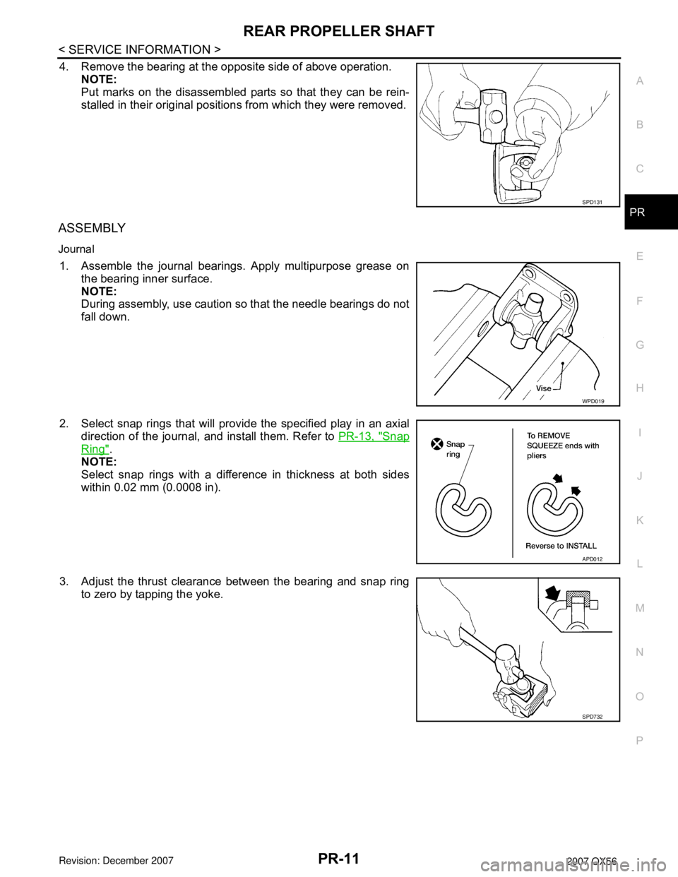 INFINITI QX56 2007  Factory Service Manual REAR PROPELLER SHAFT
PR-11
< SERVICE INFORMATION >
C
E
F
G
H
I
J
K
L
MA
B
PR
N
O
P
4. Remove the bearing at the opposite side of above operation. 
NOTE:
Put marks on the disassembled parts so that the