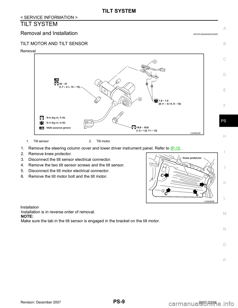 INFINITI QX56 2007  Factory Service Manual TILT SYSTEM
PS-9
< SERVICE INFORMATION >
C
D
E
F
H
I
J
K
L
MA
B
PS
N
O
P
TILT SYSTEM
Removal and InstallationINFOID:0000000003532826
TILT MOTOR AND TILT SENSOR
Removal
1. Remove the steering column co