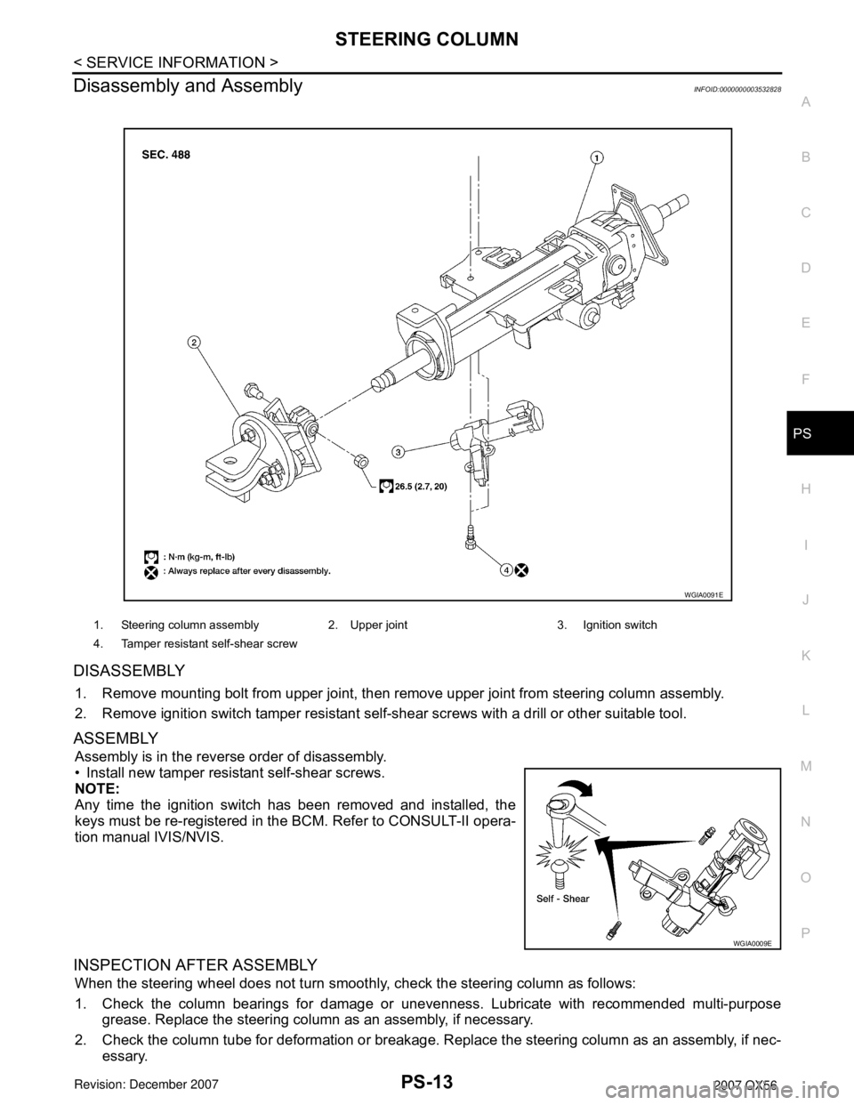 INFINITI QX56 2007 Factory Service Manual STEERING COLUMN
PS-13
< SERVICE INFORMATION >
C
D
E
F
H
I
J
K
L
MA
B
PS
N
O
P
Disassembly and AssemblyINFOID:0000000003532828
DISASSEMBLY
1. Remove mounting bolt from upper joint, then remove upper jo INFINITI QX56 2007 Factory Service Manual STEERING COLUMN
PS-13
< SERVICE INFORMATION >
C
D
E
F
H
I
J
K
L
MA
B
PS
N
O
P
Disassembly and AssemblyINFOID:0000000003532828
DISASSEMBLY
1. Remove mounting bolt from upper joint, then remove upper jo