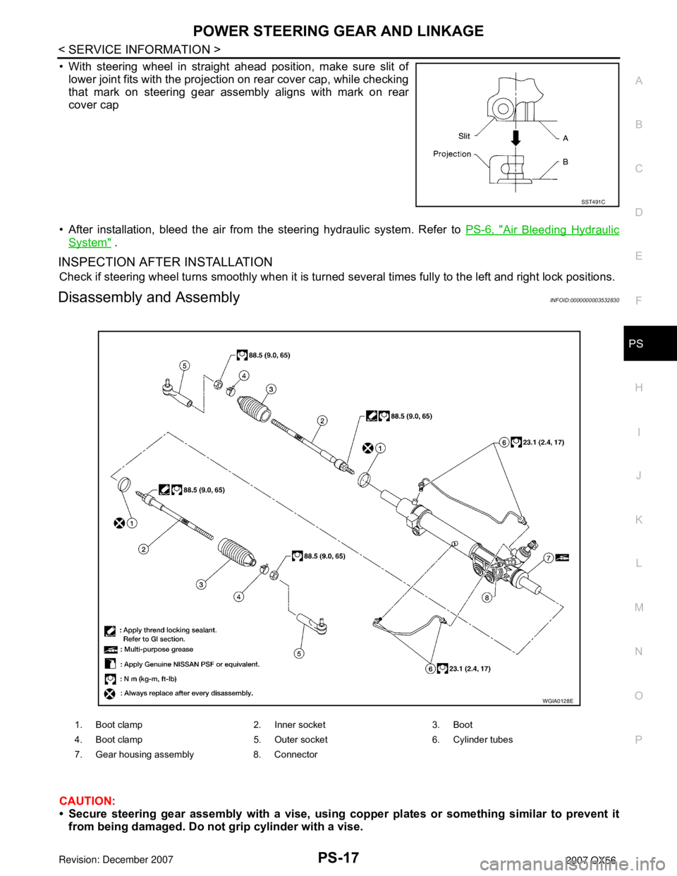 INFINITI QX56 2007  Factory Service Manual POWER STEERING GEAR AND LINKAGE
PS-17
< SERVICE INFORMATION >
C
D
E
F
H
I
J
K
L
MA
B
PS
N
O
P
• With steering wheel in straight ahead position, make sure slit of
lower joint fits with the projection