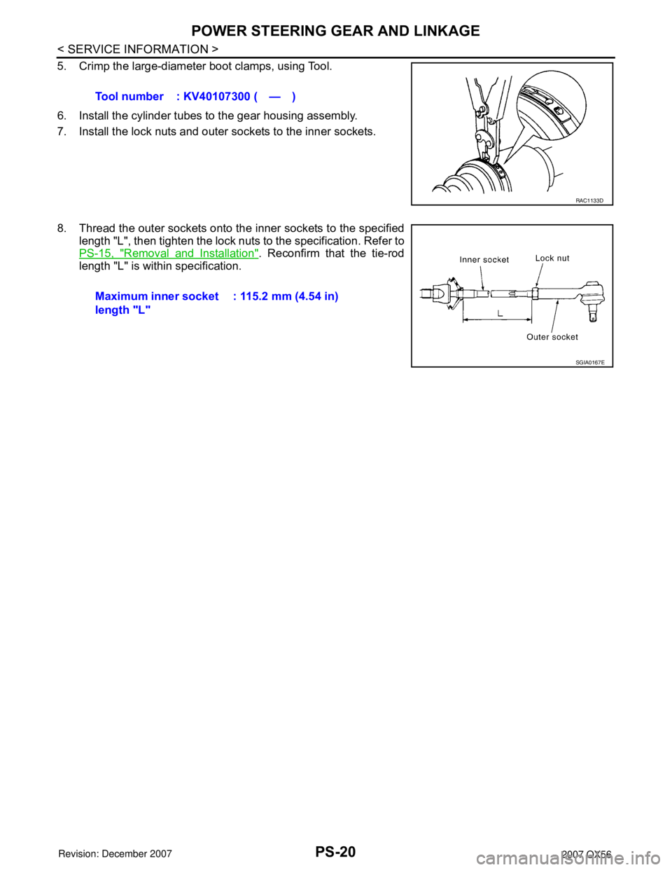 INFINITI QX56 2007  Factory Service Manual PS-20
< SERVICE INFORMATION >
POWER STEERING GEAR AND LINKAGE
5. Crimp the large-diameter boot clamps, using Tool.
6. Install the cylinder tubes to the gear housing assembly.
7. Install the lock nuts 
