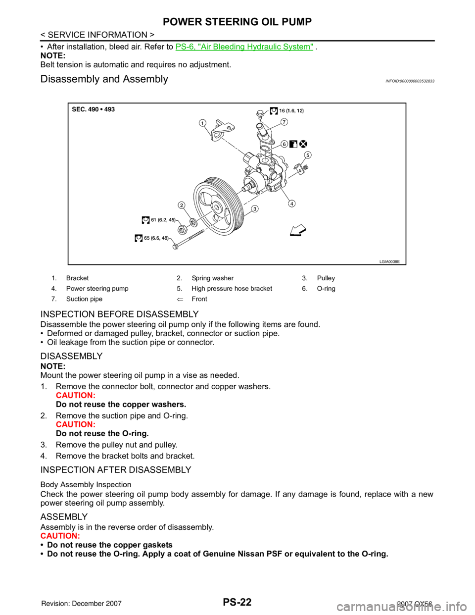 INFINITI QX56 2007  Factory Service Manual PS-22
< SERVICE INFORMATION >
POWER STEERING OIL PUMP
• After installation, bleed air. Refer to PS-6, "Air Bleeding Hydraulic System" .
NOTE:
Belt tension is automatic and requires no adjustment.
Di