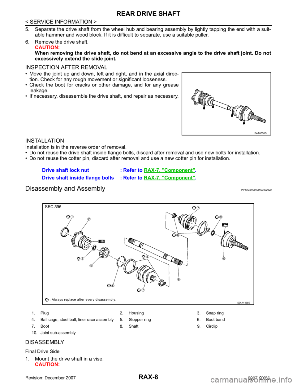 INFINITI QX56 2007 Factory Service Manual RAX-8
< SERVICE INFORMATION >
REAR DRIVE SHAFT
5. Separate the drive shaft from the wheel hub and bearing assembly by lightly tapping the end with a suit-
able hammer and wood block. If it is difficul INFINITI QX56 2007 Factory Service Manual RAX-8
< SERVICE INFORMATION >
REAR DRIVE SHAFT
5. Separate the drive shaft from the wheel hub and bearing assembly by lightly tapping the end with a suit-
able hammer and wood block. If it is difficul