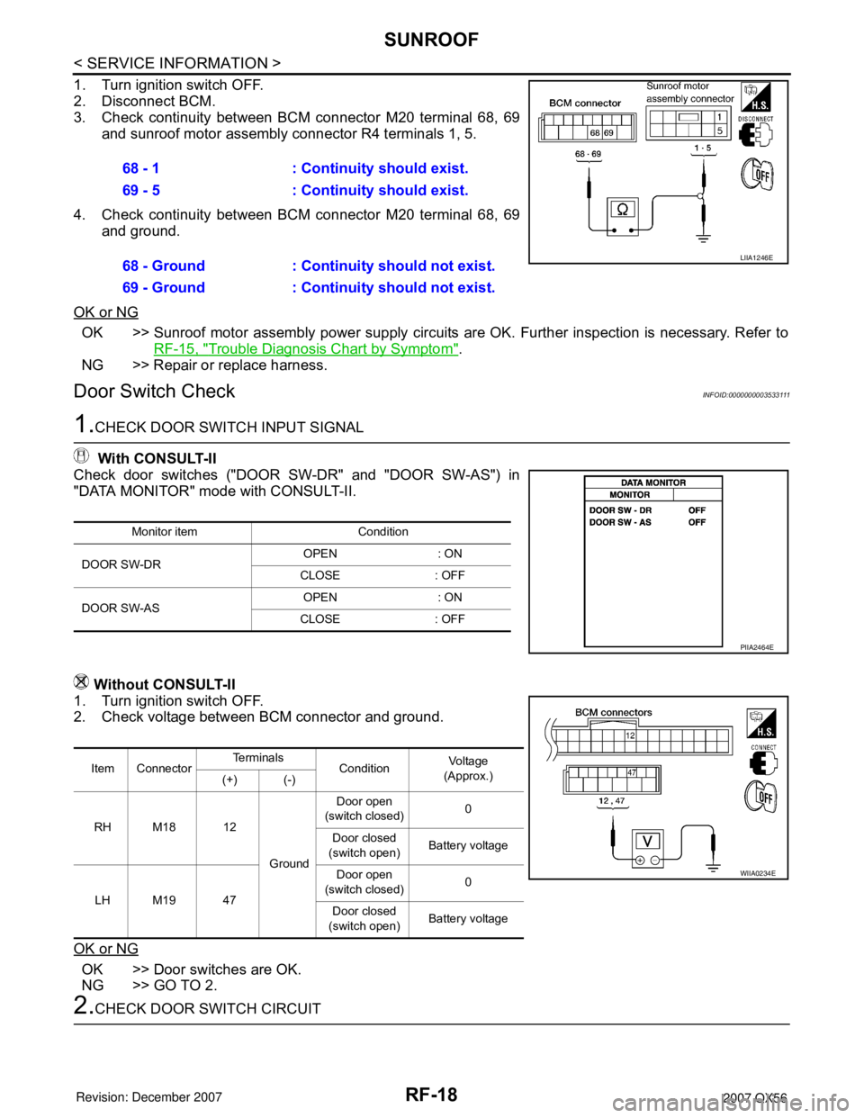 INFINITI QX56 2007 Factory Service Manual RF-18
< SERVICE INFORMATION >
SUNROOF
1. Turn ignition switch OFF.
2. Disconnect BCM.
3. Check continuity between BCM connector M20 terminal 68, 69
and sunroof motor assembly connector R4 terminals 1, INFINITI QX56 2007 Factory Service Manual RF-18
< SERVICE INFORMATION >
SUNROOF
1. Turn ignition switch OFF.
2. Disconnect BCM.
3. Check continuity between BCM connector M20 terminal 68, 69
and sunroof motor assembly connector R4 terminals 1,