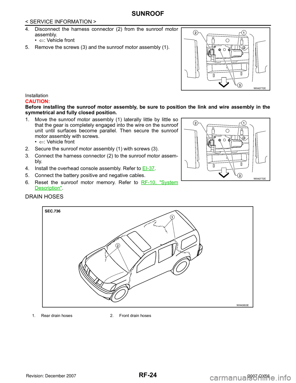 INFINITI QX56 2007  Factory Service Manual RF-24
< SERVICE INFORMATION >
SUNROOF
4. Disconnect the harness connector (2) from the sunroof motor
assembly.
•⇐: Vehicle front
5. Remove the screws (3) and the sunroof motor assembly (1).
Instal