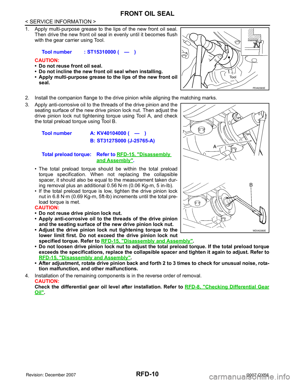 INFINITI QX56 2007  Factory Service Manual RFD-10
< SERVICE INFORMATION >
FRONT OIL SEAL
1. Apply multi-purpose grease to the lips of the new front oil seal.
Then drive the new front oil seal in evenly until it becomes flush
with the gear carr