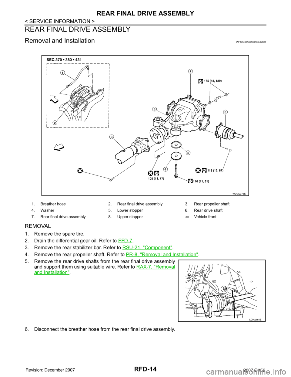 INFINITI QX56 2007  Factory Service Manual RFD-14
< SERVICE INFORMATION >
REAR FINAL DRIVE ASSEMBLY
REAR FINAL DRIVE ASSEMBLY
Removal and InstallationINFOID:0000000003532606
REMOVAL
1. Remove the spare tire.
2. Drain the differential gear oil.