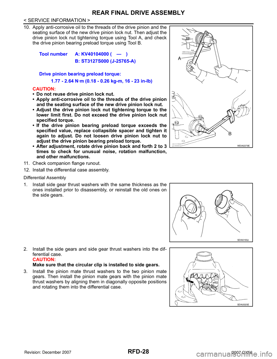 INFINITI QX56 2007 Factory Service Manual RFD-28
< SERVICE INFORMATION >
REAR FINAL DRIVE ASSEMBLY
10. Apply anti-corrosive oil to the threads of the drive pinion and the
seating surface of the new drive pinion lock nut. Then adjust the
drive INFINITI QX56 2007 Factory Service Manual RFD-28
< SERVICE INFORMATION >
REAR FINAL DRIVE ASSEMBLY
10. Apply anti-corrosive oil to the threads of the drive pinion and the
seating surface of the new drive pinion lock nut. Then adjust the
drive