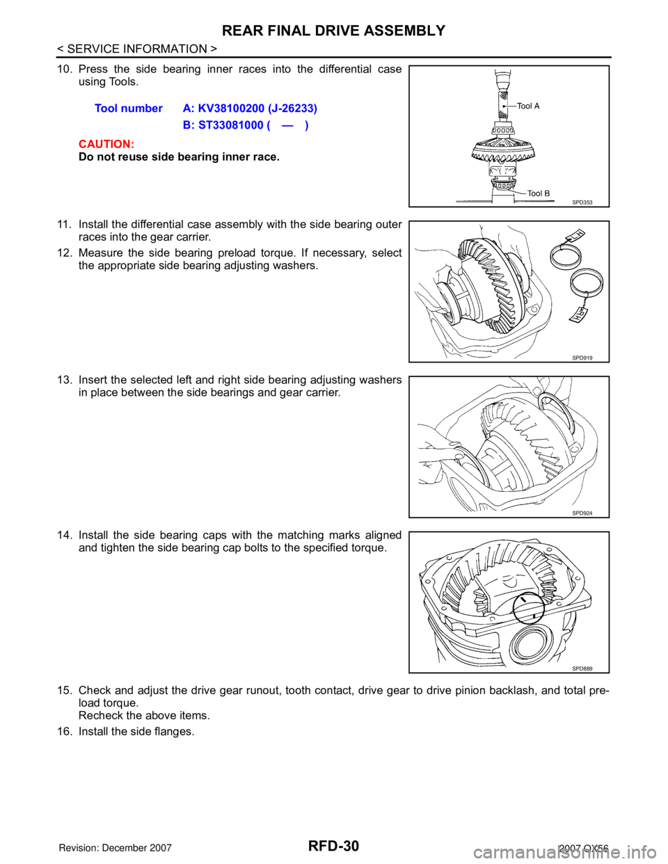 INFINITI QX56 2007  Factory Service Manual RFD-30
< SERVICE INFORMATION >
REAR FINAL DRIVE ASSEMBLY
10. Press the side bearing inner races into the differential case
using Tools.
CAUTION:
Do not reuse side bearing inner race.
11. Install the d