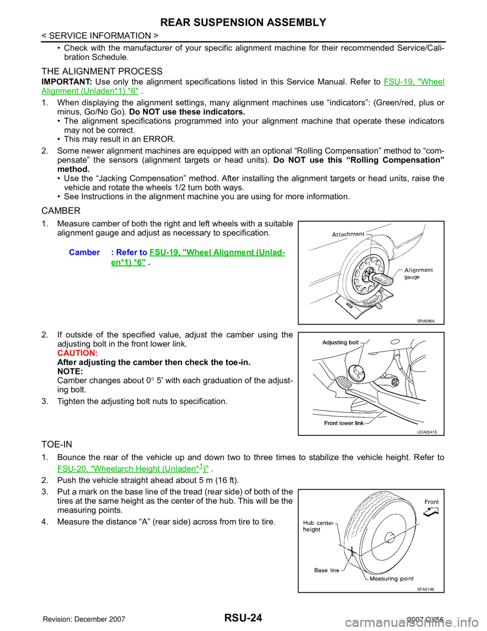 INFINITI QX56 2007  Factory Service Manual RSU-24
< SERVICE INFORMATION >
REAR SUSPENSION ASSEMBLY
• Check with the manufacturer of your specific alignment machine for their recommended Service/Cali-
bration Schedule.
THE ALIGNMENT PROCESS
I