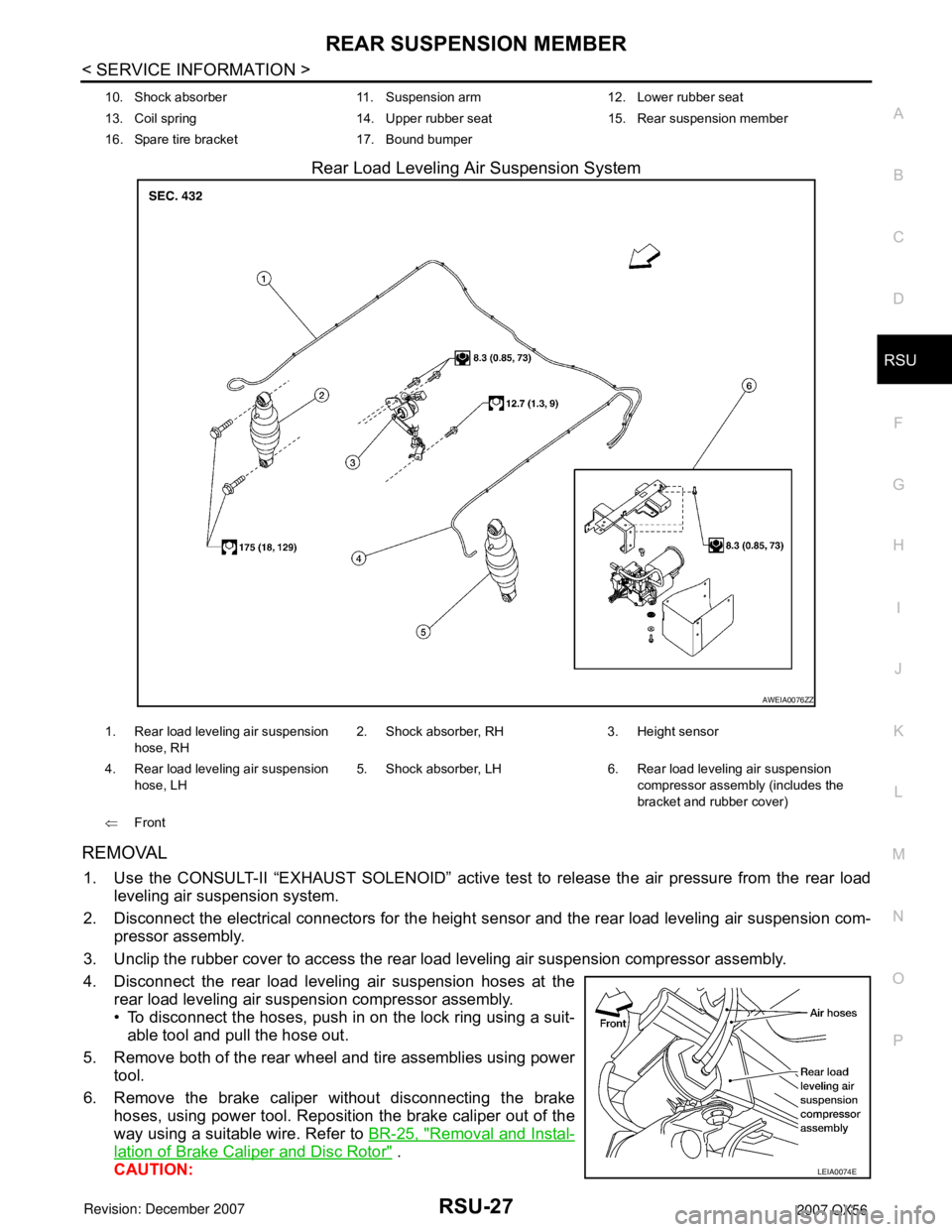 INFINITI QX56 2007 Factory Service Manual REAR SUSPENSION MEMBER
RSU-27
< SERVICE INFORMATION >
C
D
F
G
H
I
J
K
L
MA
B
RSU
N
O
P
Rear Load Leveling Air Suspension System
REMOVAL
1. Use the CONSULT-II “EXHAUST SOLENOID” active test to rele INFINITI QX56 2007 Factory Service Manual REAR SUSPENSION MEMBER
RSU-27
< SERVICE INFORMATION >
C
D
F
G
H
I
J
K
L
MA
B
RSU
N
O
P
Rear Load Leveling Air Suspension System
REMOVAL
1. Use the CONSULT-II “EXHAUST SOLENOID” active test to rele