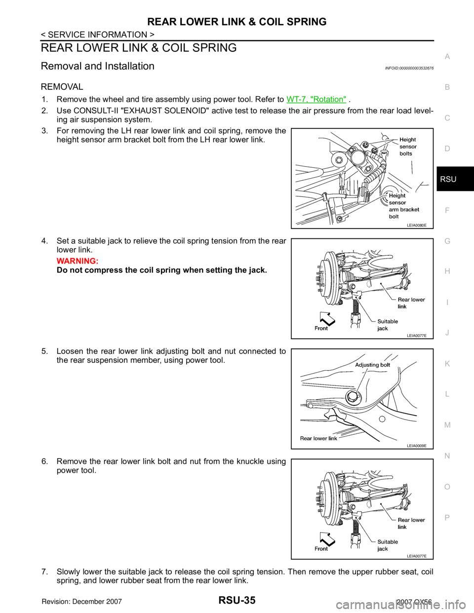 INFINITI QX56 2007  Factory Service Manual REAR LOWER LINK & COIL SPRING
RSU-35
< SERVICE INFORMATION >
C
D
F
G
H
I
J
K
L
MA
B
RSU
N
O
P
REAR LOWER LINK & COIL SPRING
Removal and InstallationINFOID:0000000003532676
REMOVAL
1. Remove the wheel 