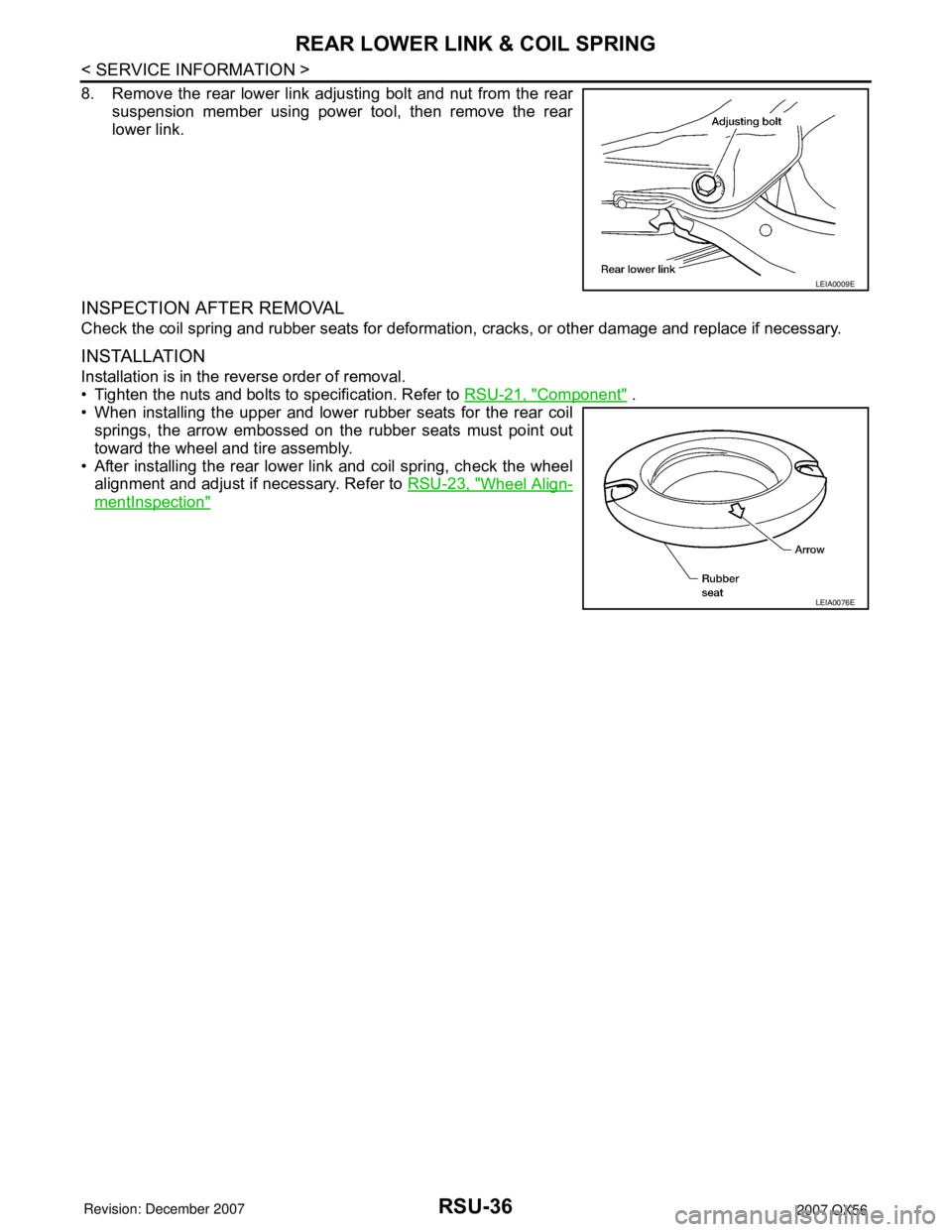 INFINITI QX56 2007  Factory Service Manual RSU-36
< SERVICE INFORMATION >
REAR LOWER LINK & COIL SPRING
8. Remove the rear lower link adjusting bolt and nut from the rear
suspension member using power tool, then remove the rear
lower link.
INS