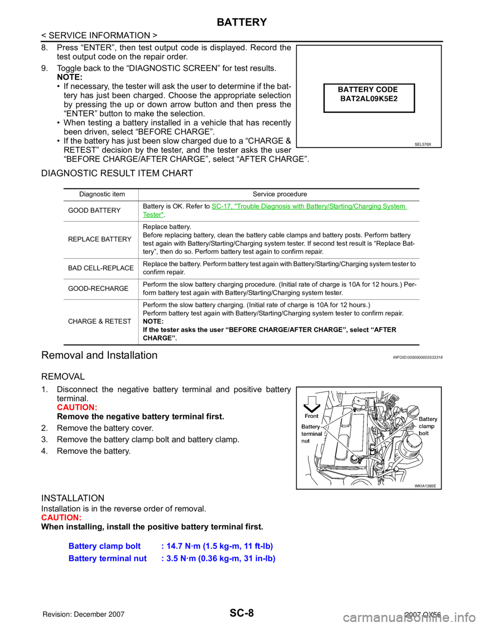 INFINITI QX56 2007 Factory Service Manual SC-8
< SERVICE INFORMATION >
BATTERY
8. Press “ENTER”, then test output code is displayed. Record the
test output code on the repair order.
9. Toggle back to the “DIAGNOSTIC SCREEN” for test r INFINITI QX56 2007 Factory Service Manual SC-8
< SERVICE INFORMATION >
BATTERY
8. Press “ENTER”, then test output code is displayed. Record the
test output code on the repair order.
9. Toggle back to the “DIAGNOSTIC SCREEN” for test r
