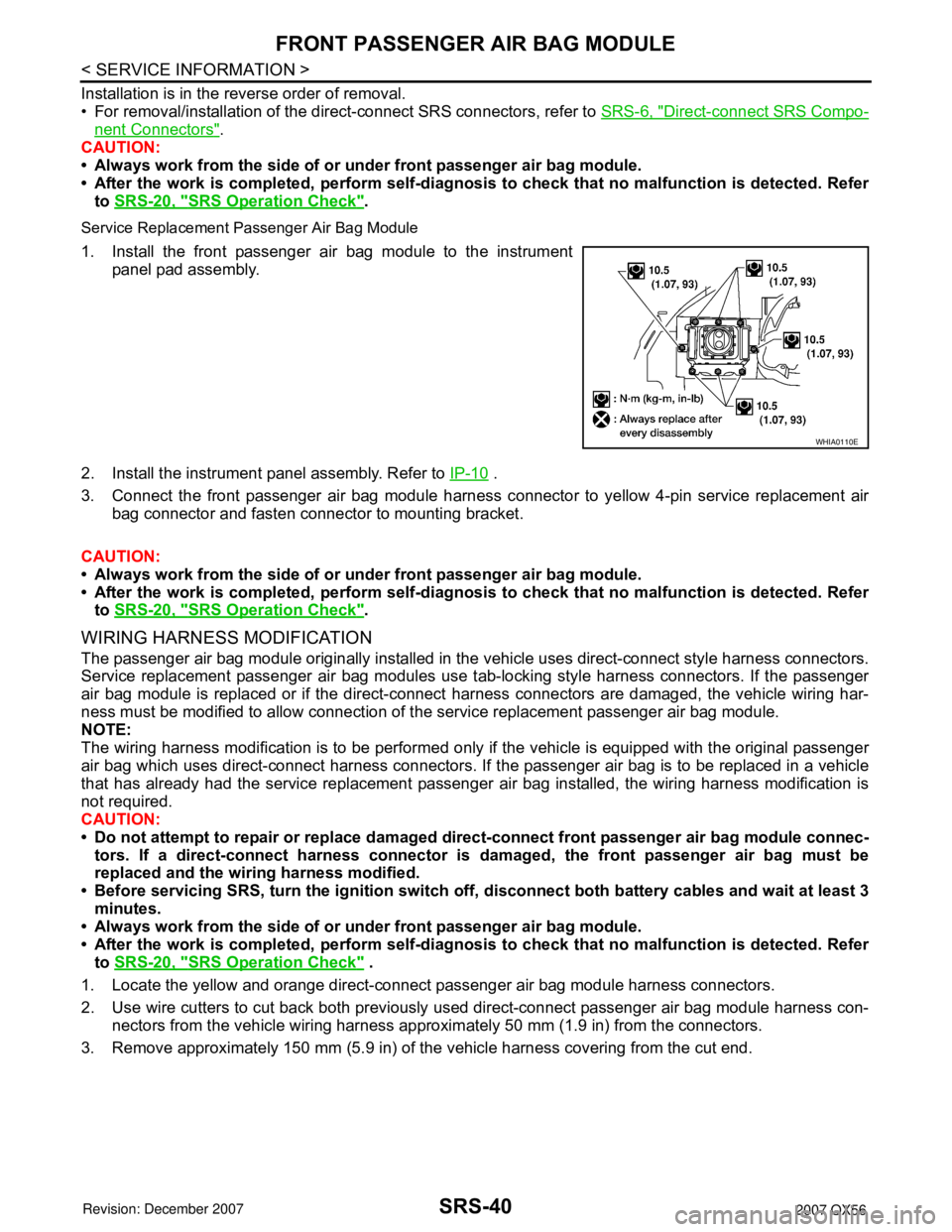 INFINITI QX56 2007  Factory Service Manual SRS-40
< SERVICE INFORMATION >
FRONT PASSENGER AIR BAG MODULE
Installation is in the reverse order of removal.
• For removal/installation of the direct-connect SRS connectors, refer to SRS-6, "
Dire