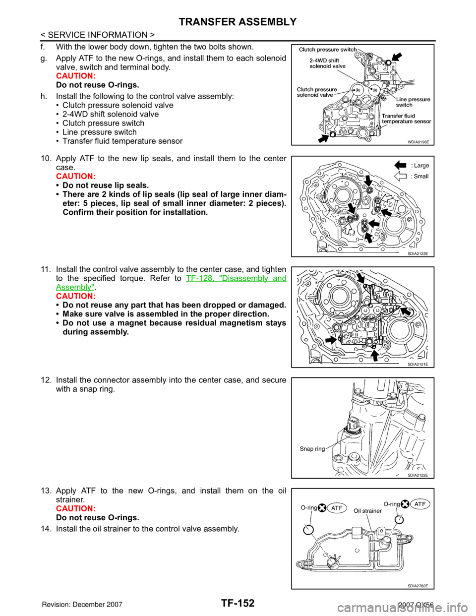 INFINITI QX56 2007  Factory Service Manual TF-152
< SERVICE INFORMATION >
TRANSFER ASSEMBLY
f. With the lower body down, tighten the two bolts shown.
g. Apply ATF to the new O-rings, and install them to each solenoid
valve, switch and terminal