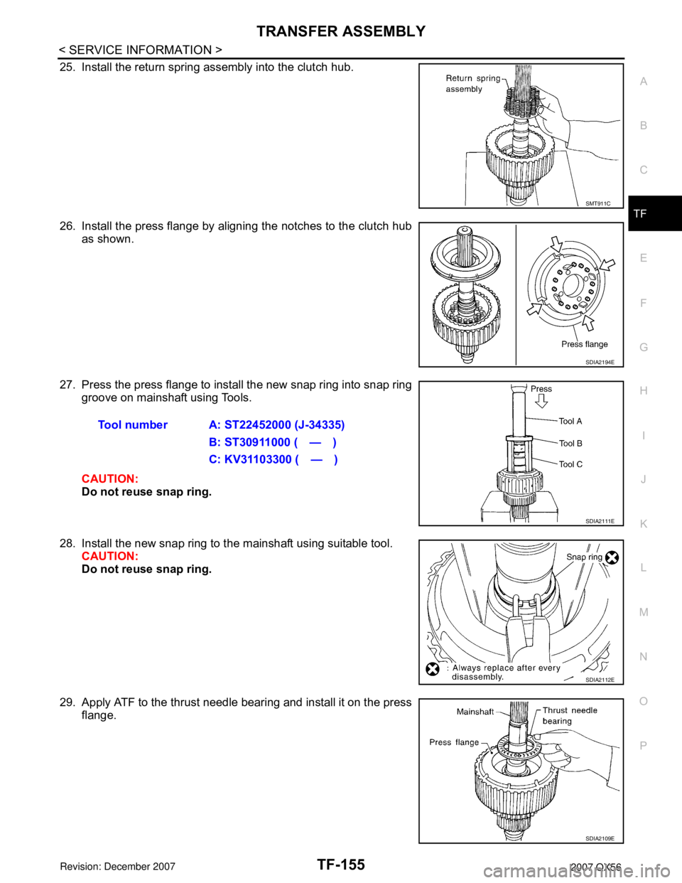INFINITI QX56 2007  Factory Service Manual TRANSFER ASSEMBLY
TF-155
< SERVICE INFORMATION >
C
E
F
G
H
I
J
K
L
MA
B
TF
N
O
P
25. Install the return spring assembly into the clutch hub.
26. Install the press flange by aligning the notches to the