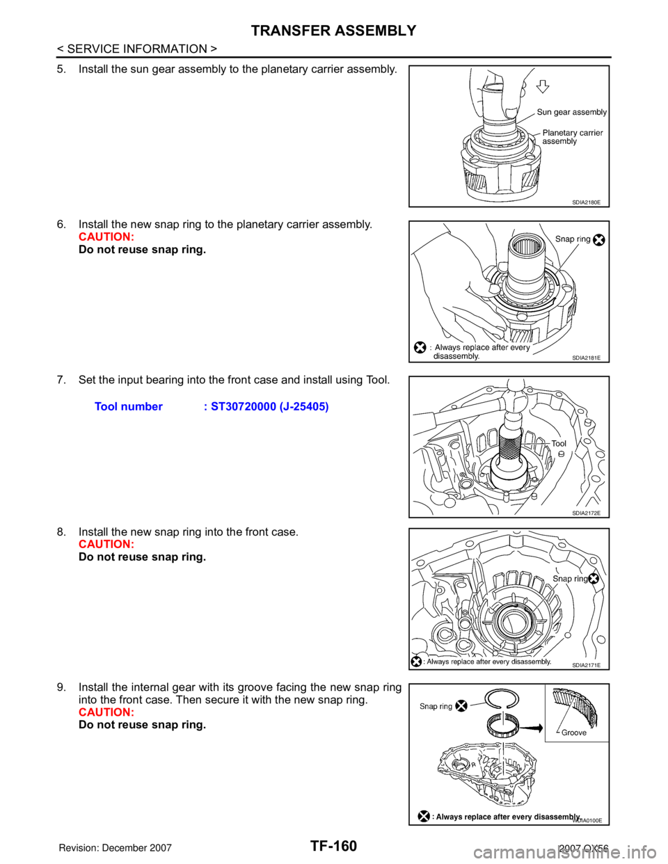 INFINITI QX56 2007  Factory Service Manual TF-160
< SERVICE INFORMATION >
TRANSFER ASSEMBLY
5. Install the sun gear assembly to the planetary carrier assembly.
6. Install the new snap ring to the planetary carrier assembly.
CAUTION:
Do not reu