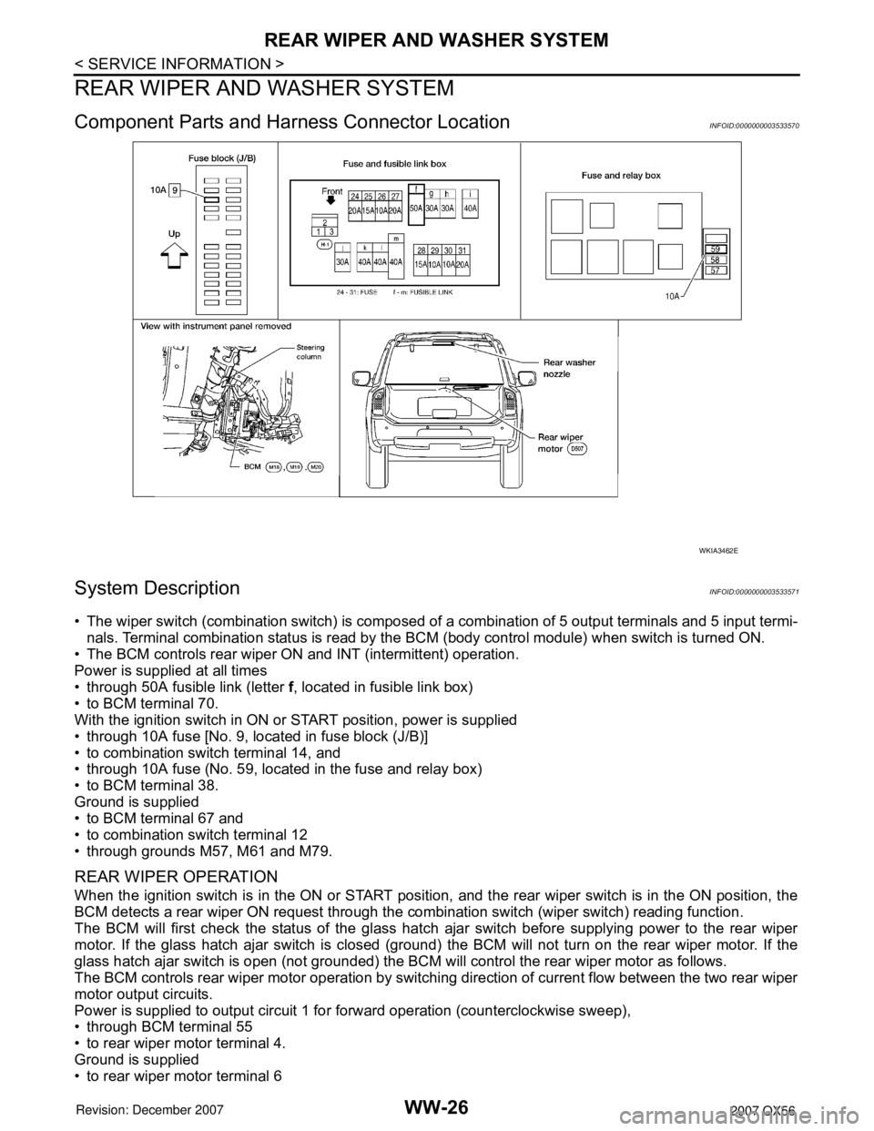INFINITI QX56 2007 Factory Service Manual WW-26
< SERVICE INFORMATION >
REAR WIPER AND WASHER SYSTEM
REAR WIPER AND WASHER SYSTEM
Component Parts and Harness Connector LocationINFOID:0000000003533570
System DescriptionINFOID:0000000003533571
INFINITI QX56 2007 Factory Service Manual WW-26
< SERVICE INFORMATION >
REAR WIPER AND WASHER SYSTEM
REAR WIPER AND WASHER SYSTEM
Component Parts and Harness Connector LocationINFOID:0000000003533570
System DescriptionINFOID:0000000003533571