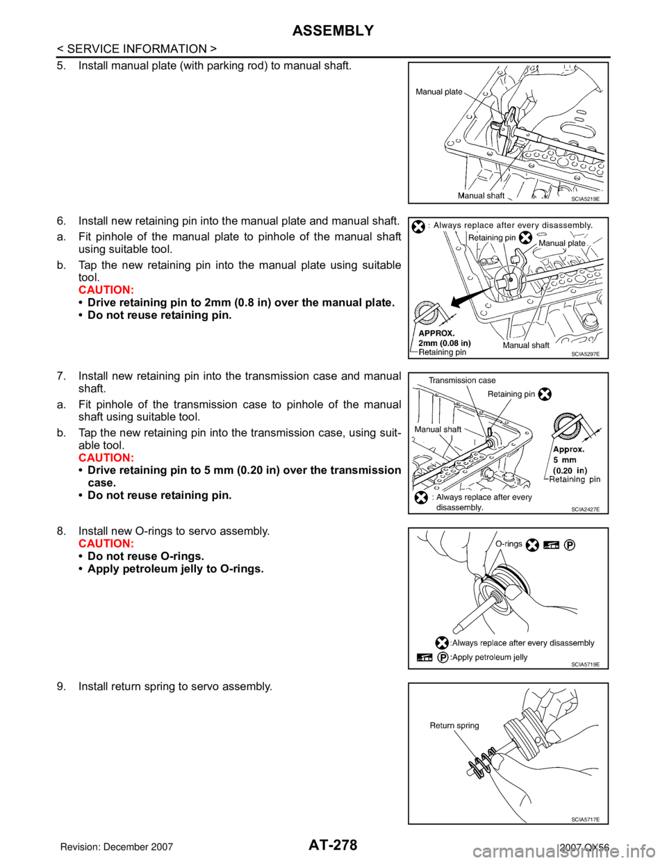 INFINITI QX56 2007 Factory Service Manual AT-278
< SERVICE INFORMATION >
ASSEMBLY
5. Install manual plate (with parking rod) to manual shaft.
6. Install new retaining pin into the manual plate and manual shaft.
a. Fit pinhole of the manual pl INFINITI QX56 2007 Factory Service Manual AT-278
< SERVICE INFORMATION >
ASSEMBLY
5. Install manual plate (with parking rod) to manual shaft.
6. Install new retaining pin into the manual plate and manual shaft.
a. Fit pinhole of the manual pl