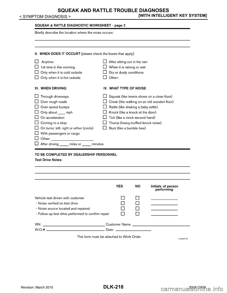 INFINITI QX56 2008  Factory Service Manual DLK-218
< SYMPTOM DIAGNOSIS >[WITH INTELLIGENT KEY SYSTEM]
SQUEAK AND RATTLE TROUBLE DIAGNOSES
LAIA0071E
Revision: March 2010
2008 QX56 