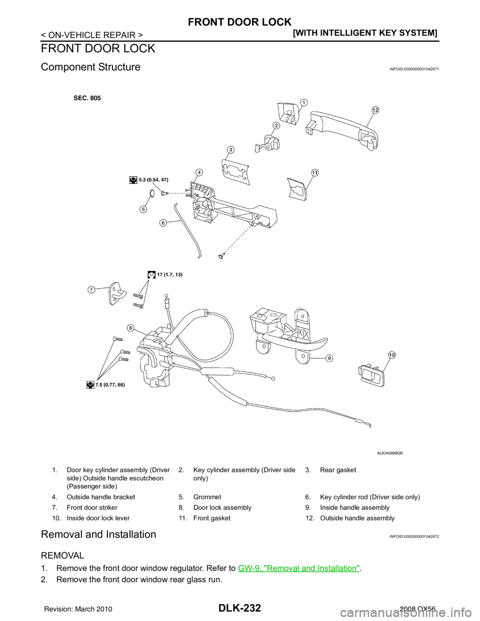 INFINITI QX56 2008  Factory Service Manual DLK-232
< ON-VEHICLE REPAIR >[WITH INTELLIGENT KEY SYSTEM]
FRONT DOOR LOCK
FRONT DOOR LOCK
Component StructureINFOID:0000000001542671
Removal and InstallationINFOID:0000000001542672
REMOVAL
1. Remove 