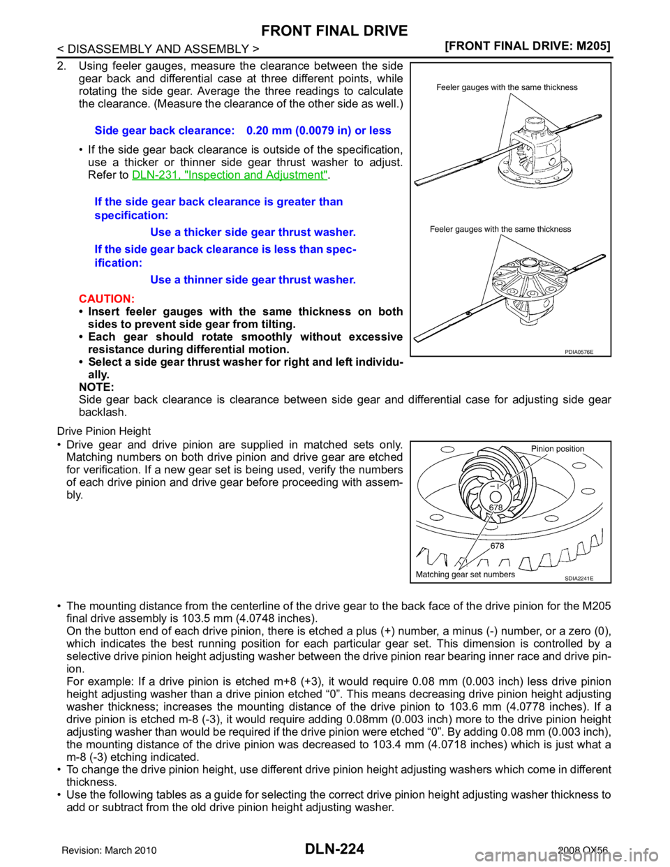 INFINITI QX56 2008  Factory Service Manual DLN-224
< DISASSEMBLY AND ASSEMBLY >[FRONT FINAL DRIVE: M205]
FRONT FINAL DRIVE
2. Using feeler gauges, measure the clearance between the side
gear back and differential case at three different points