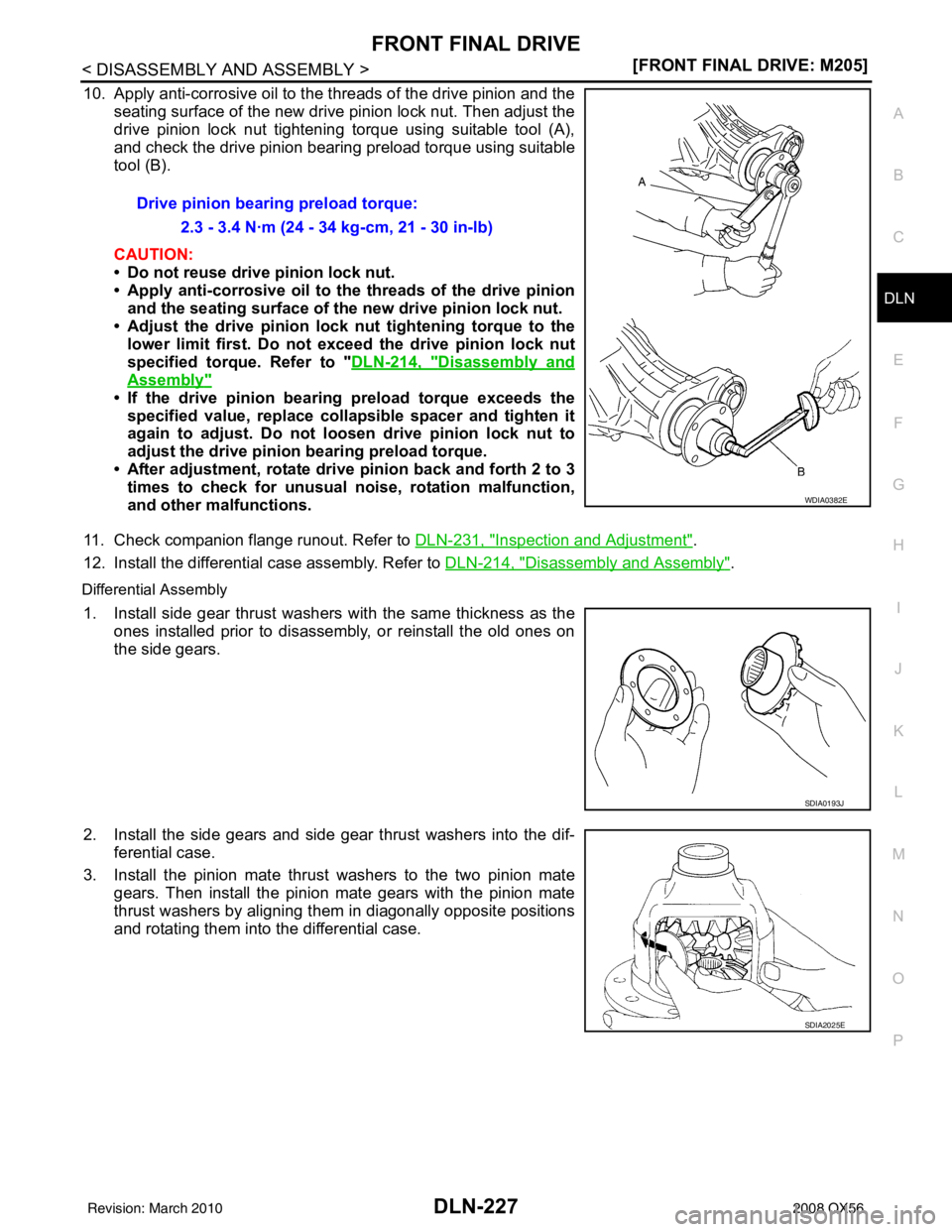 INFINITI QX56 2008  Factory Service Manual FRONT FINAL DRIVEDLN-227
< DISASSEMBLY AND ASSEMBLY > [FRONT FINAL DRIVE: M205]
C
EF
G H
I
J
K L
M A
B
DLN
N
O P
10. Apply anti-corrosive oil to the threads of the drive pinion and the seating surface