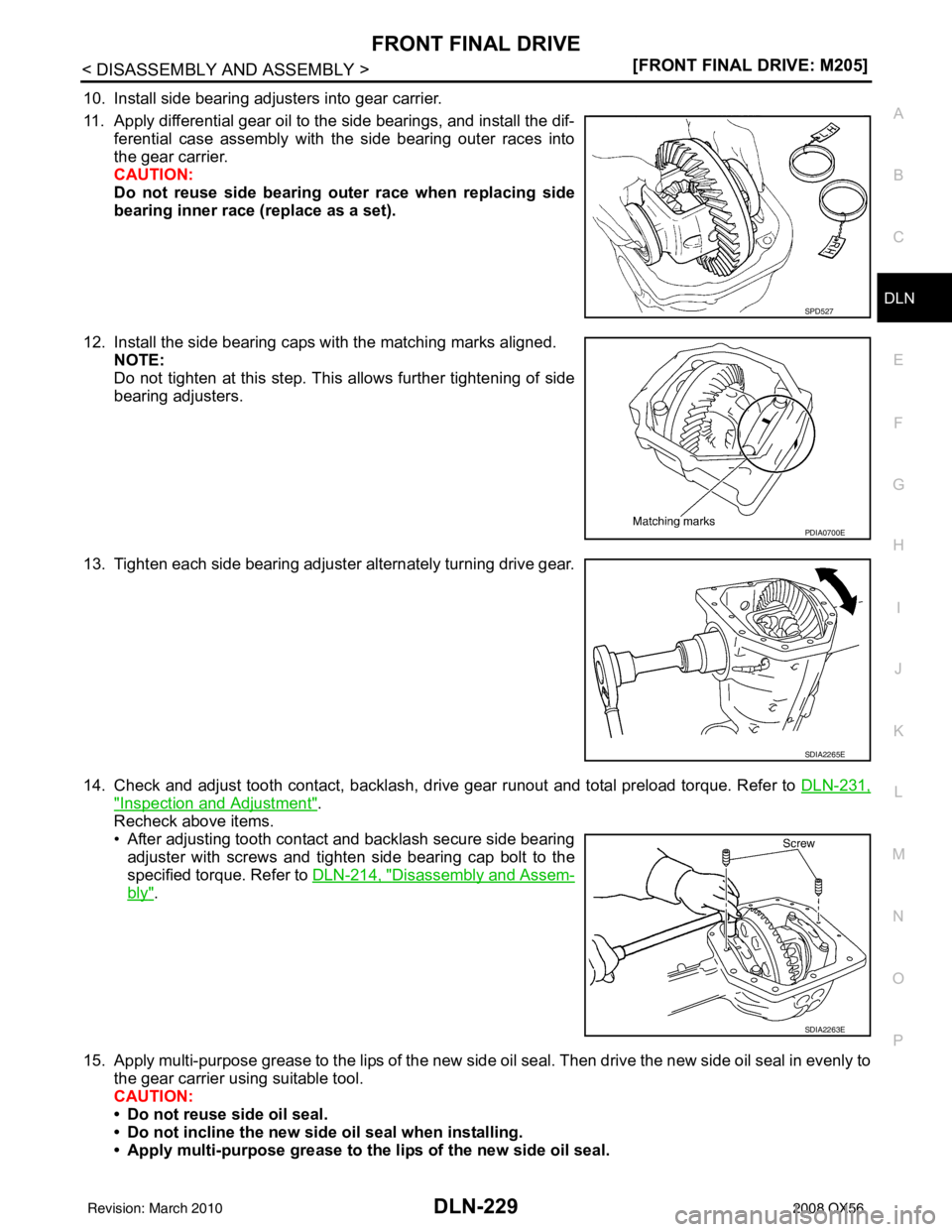 INFINITI QX56 2008  Factory Service Manual FRONT FINAL DRIVEDLN-229
< DISASSEMBLY AND ASSEMBLY > [FRONT FINAL DRIVE: M205]
C
EF
G H
I
J
K L
M A
B
DLN
N
O P
10. Install side bearing adjusters into gear carrier.
11. Apply differential gear oil t
