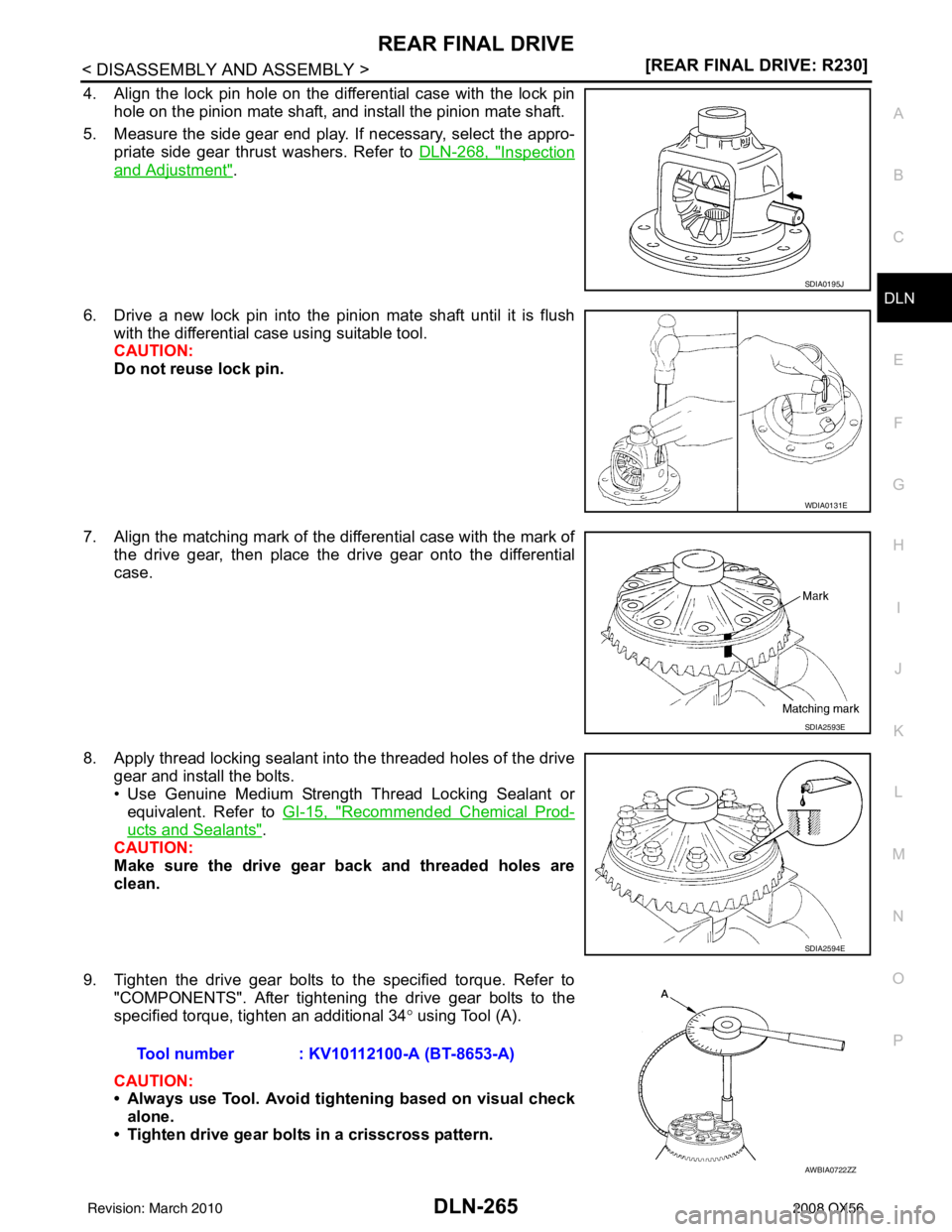 INFINITI QX56 2008  Factory Service Manual REAR FINAL DRIVEDLN-265
< DISASSEMBLY AND ASSEMBLY > [REAR FINAL DRIVE: R230]
C
EF
G H
I
J
K L
M A
B
DLN
N
O P
4. Align the lock pin hole on the differential case with the lock pin hole on the pinion 