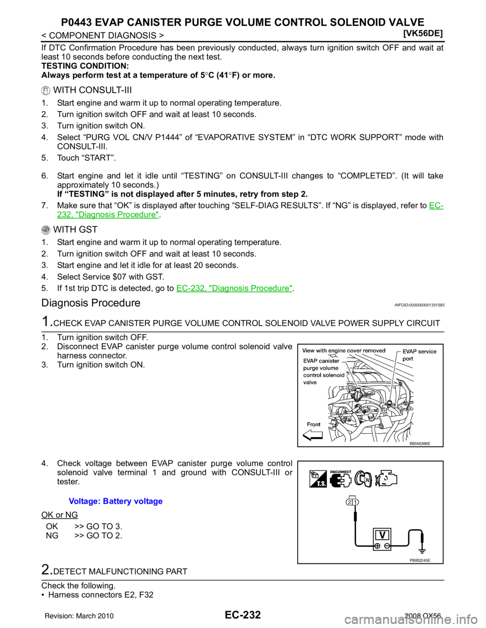 INFINITI QX56 2008  Factory Service Manual EC-232
< COMPONENT DIAGNOSIS >[VK56DE]
P0443 EVAP CANISTER PURGE VOLUME CONTROL SOLENOID VALVE
If DTC Confirmation Procedure has been previously conducted, always turn ignition switch OFF and wait at
