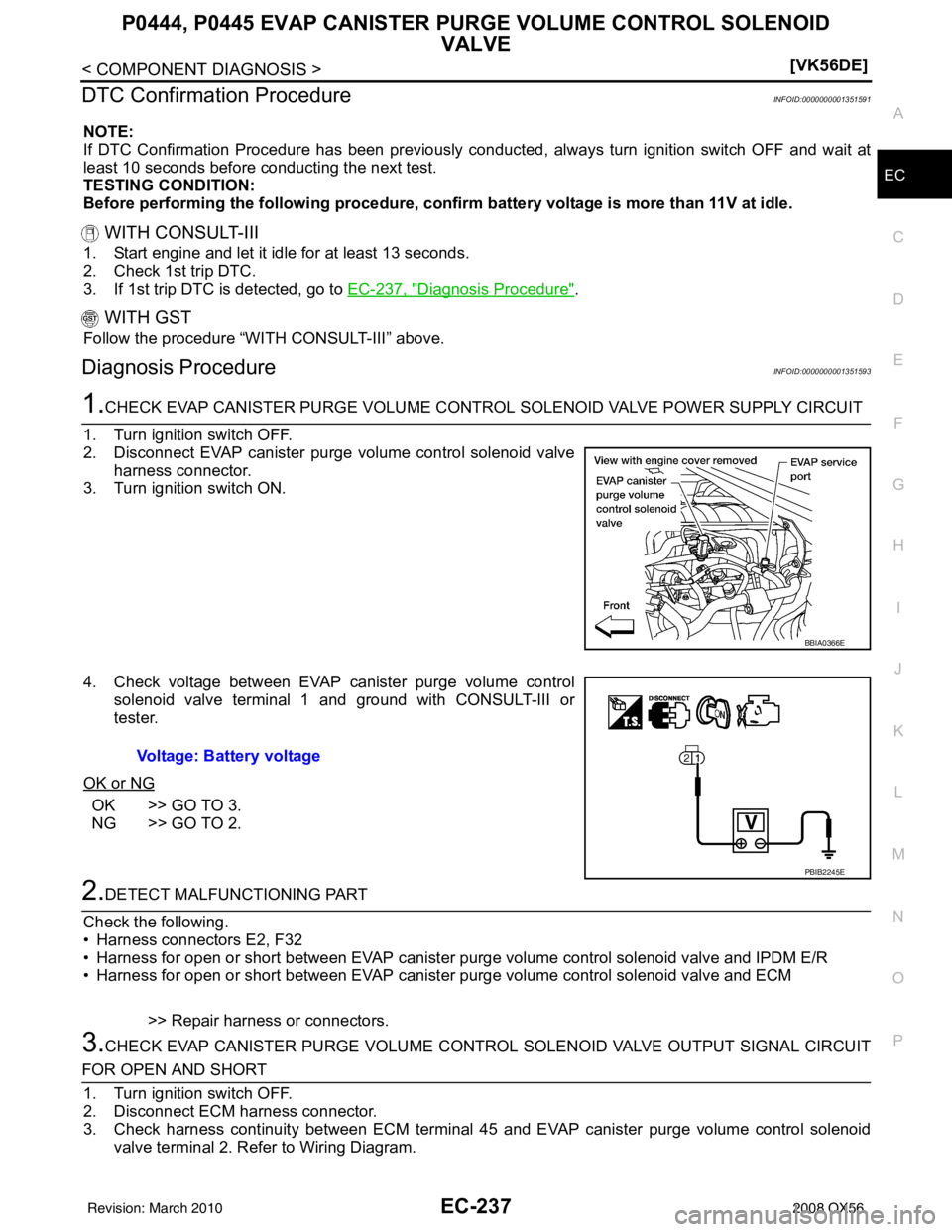 INFINITI QX56 2008  Factory Service Manual P0444, P0445 EVAP CANISTER PURGE VOLUME CONTROL SOLENOID 
VALVE
EC-237
< COMPONENT DIAGNOSIS > [VK56DE]
C
D
E
F
G H
I
J
K L
M A
EC
NP
O
DTC Confirmation ProcedureINFOID:0000000001351591
NOTE:
If DTC C