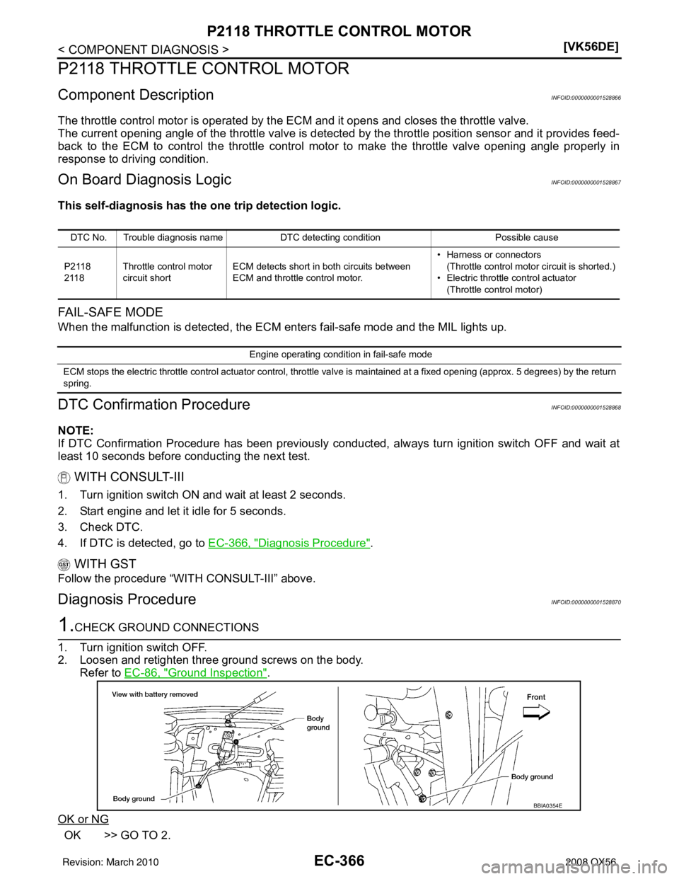 INFINITI QX56 2008  Factory Service Manual EC-366
< COMPONENT DIAGNOSIS >[VK56DE]
P2118 THROTTLE CONTROL MOTOR
P2118 THROTTLE CONTROL MOTOR
Component DescriptionINFOID:0000000001528866
The throttle control motor is operated by the ECM and it o