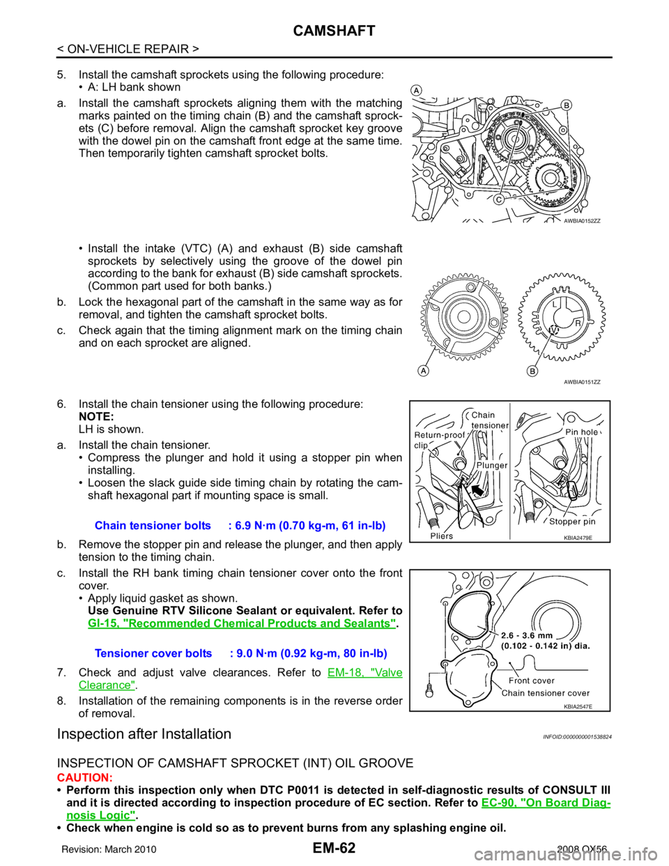 INFINITI QX56 2008  Factory Service Manual EM-62
< ON-VEHICLE REPAIR >
CAMSHAFT
5. Install the camshaft sprockets using the following procedure:• A: LH bank shown
a. Install the camshaft sprockets aligning them with the matching marks painte